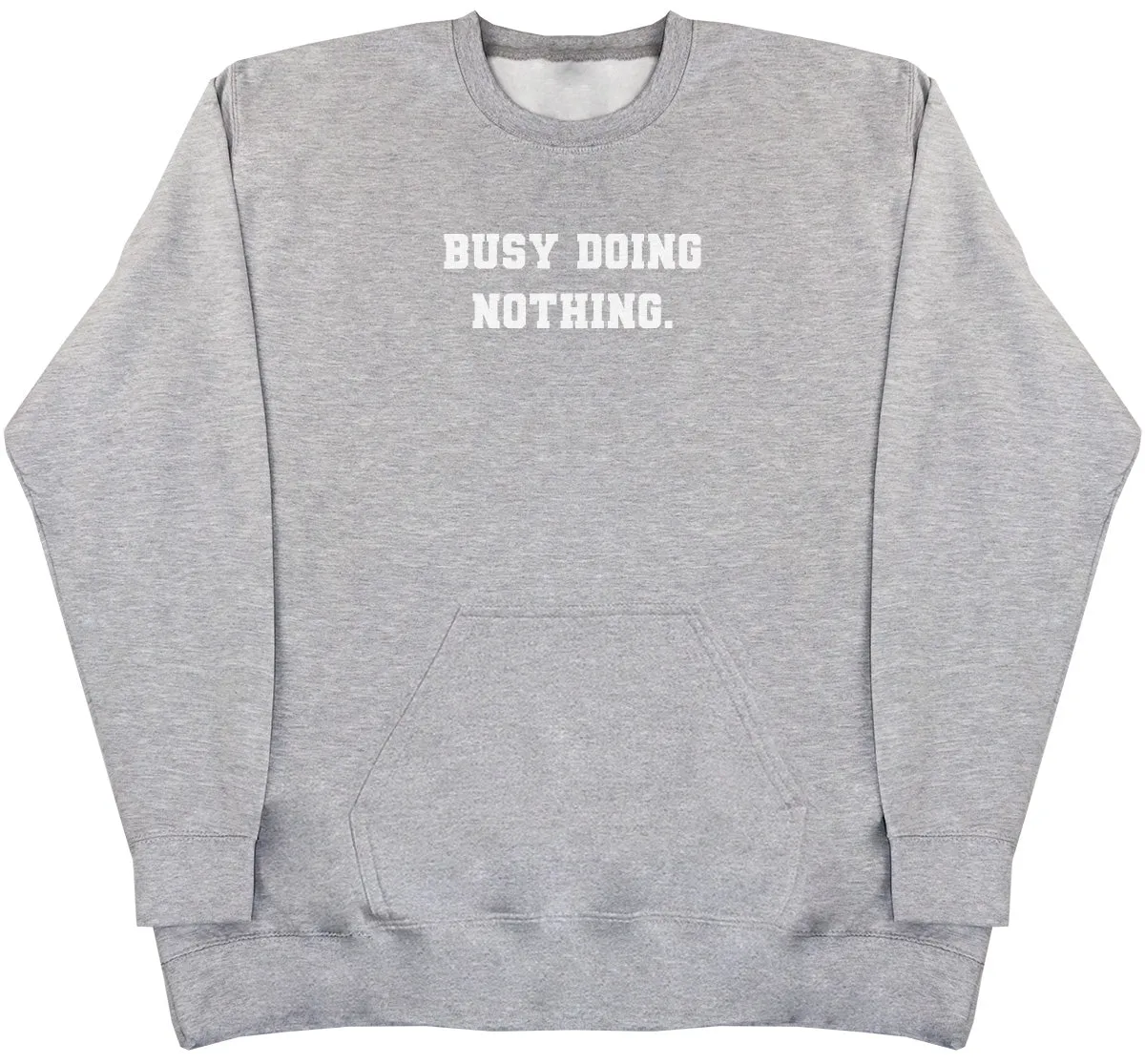 Busy Doing Nothing - Huge Oversized Hoodless Hoodie