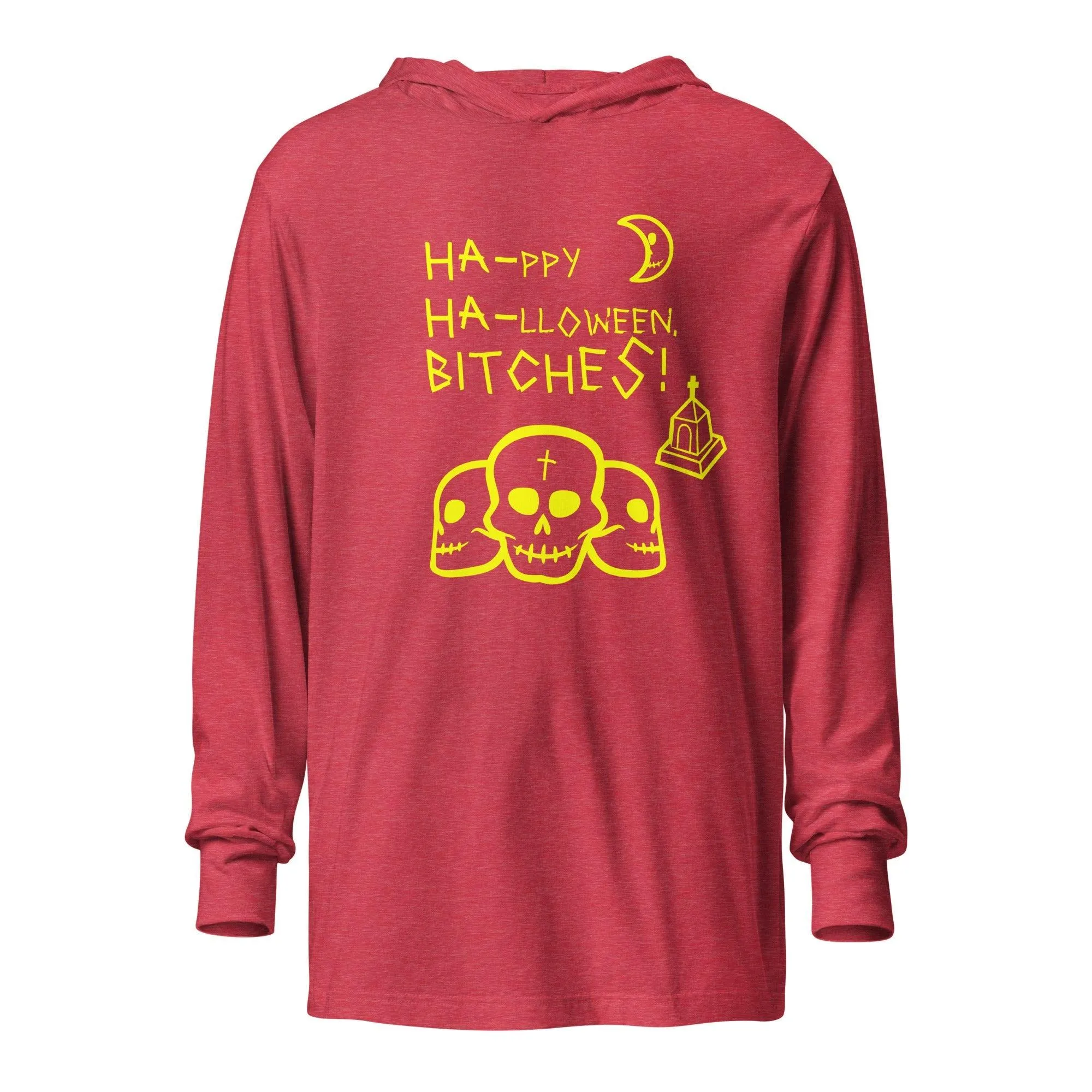 HA HA BITCHES! Ha-ppy Ha-lloween Hooded long-sleeve tee