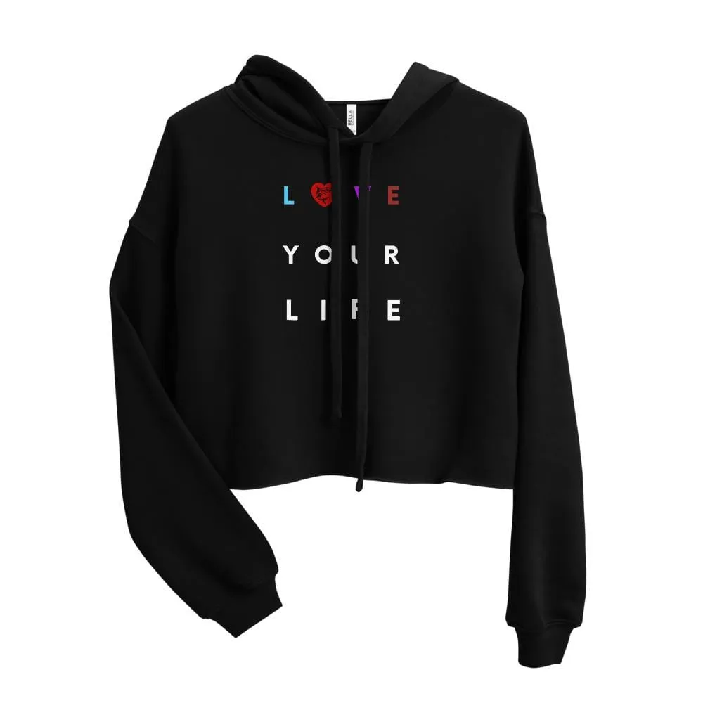 Love Your Life ~ Crop Hoodie