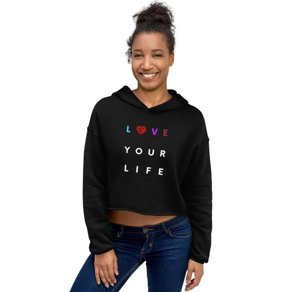Love Your Life ~ Crop Hoodie