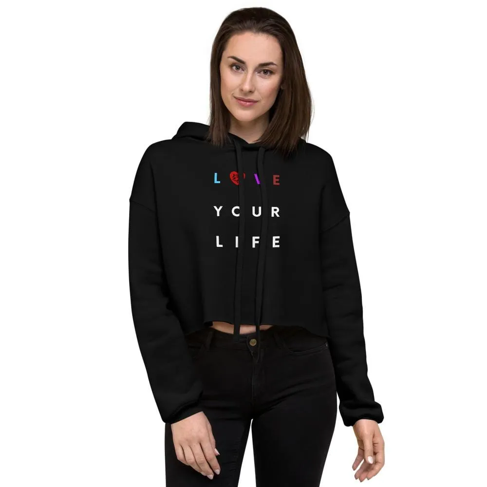 Love Your Life ~ Crop Hoodie