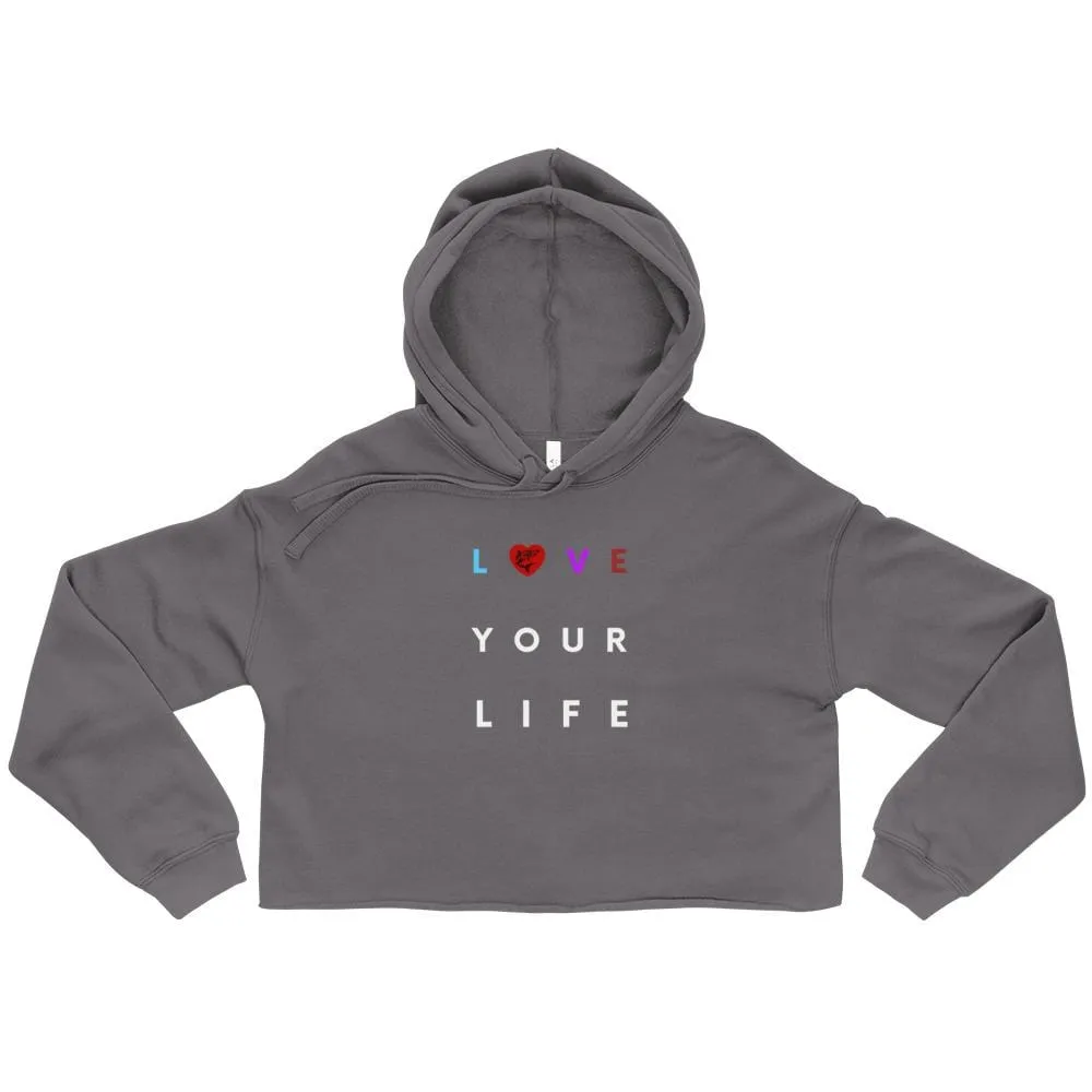 Love Your Life ~ Crop Hoodie