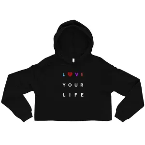Love Your Life ~ Crop Hoodie